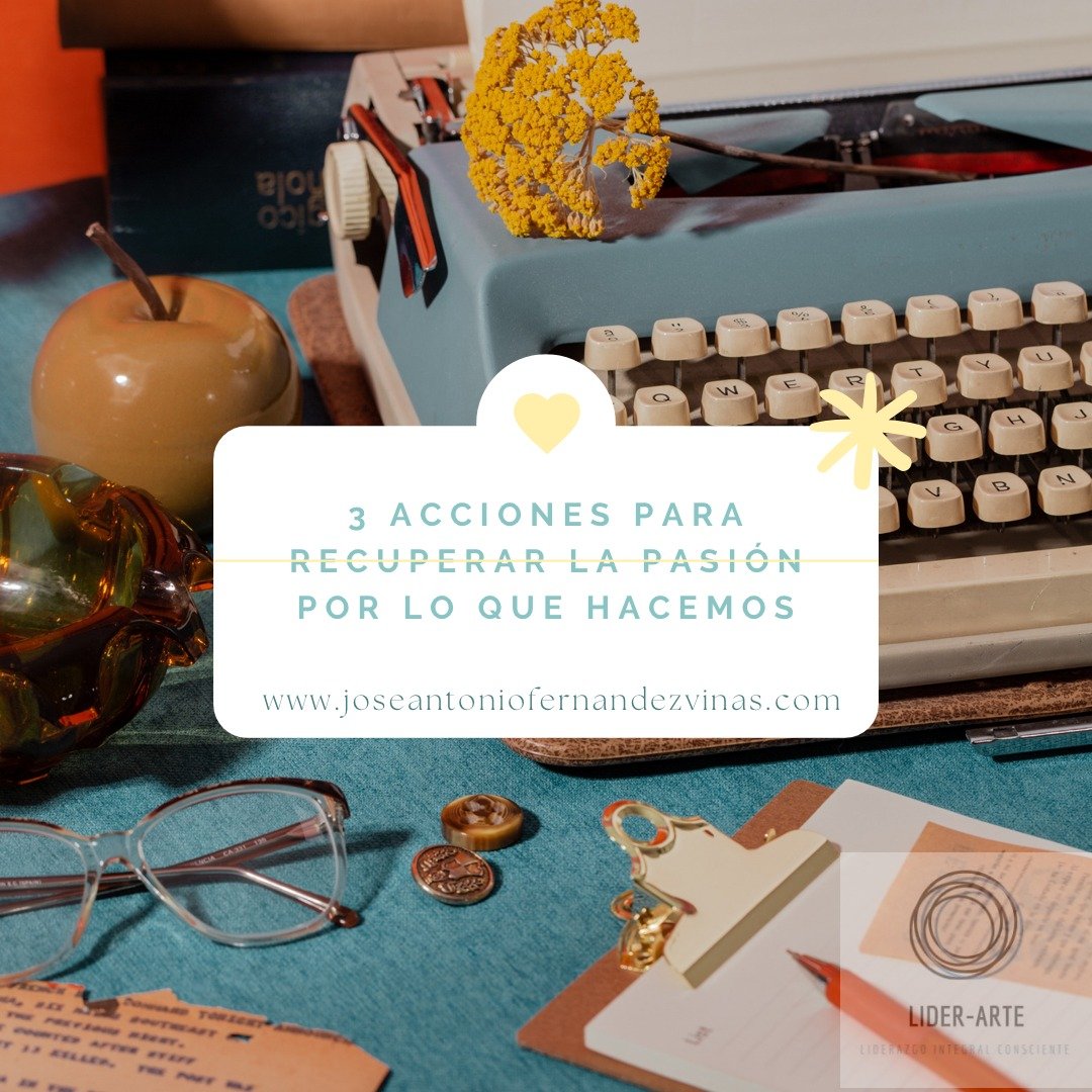 Tres acciones para recuperar la pasión por lo que hacemos - F1E67DC1 F363 4DBF A185 E22354C92137 Tres acciones para recuperar la pasión por lo que hacemos - F1E67DC1 F363 4DBF A185 E22354C92137