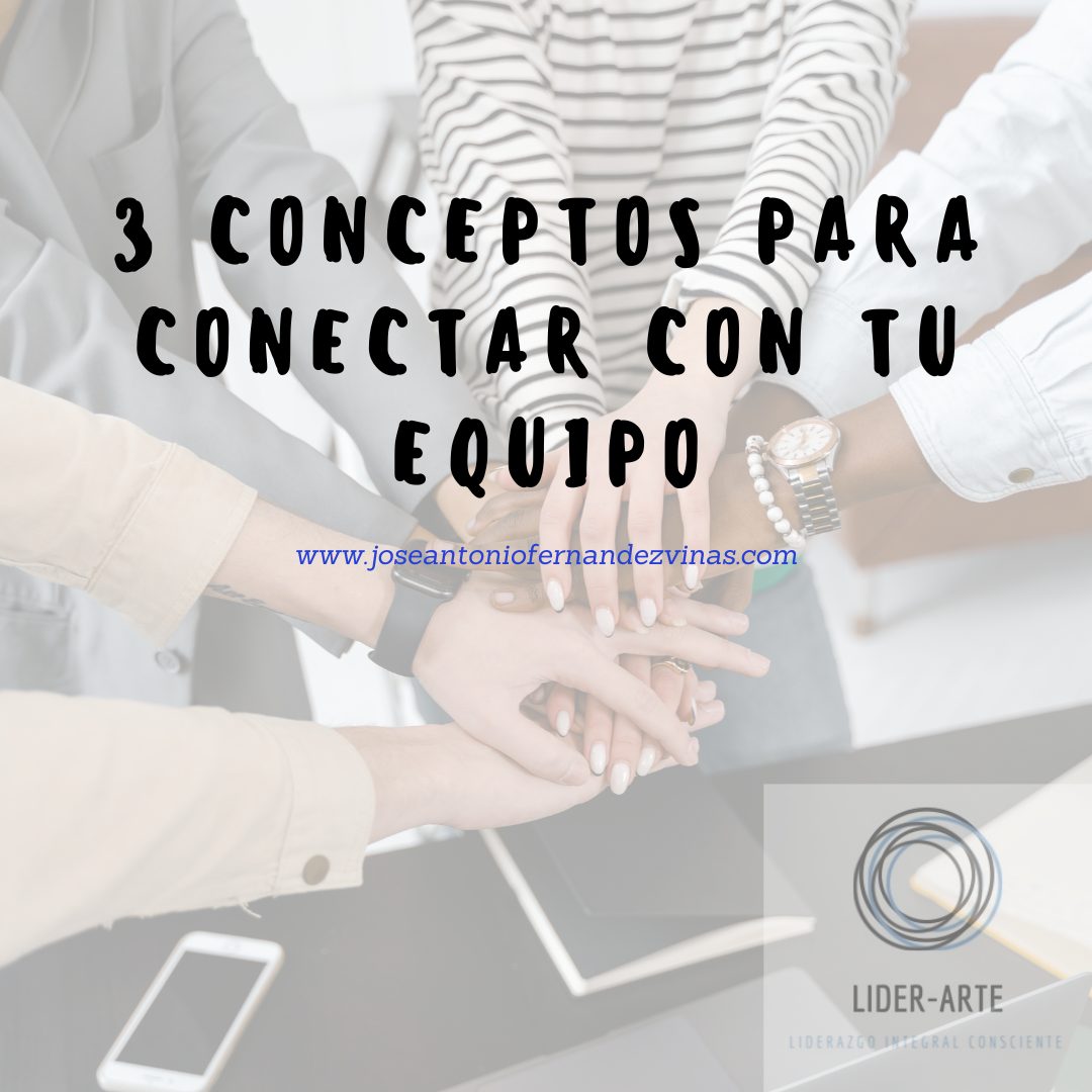 Tres conceptos para conectar con tu equipo - 3 CONCEPTOS PARA CONECTAR CON TU EQUPO Tres conceptos para conectar con tu equipo - 3 CONCEPTOS PARA CONECTAR CON TU EQUPO
